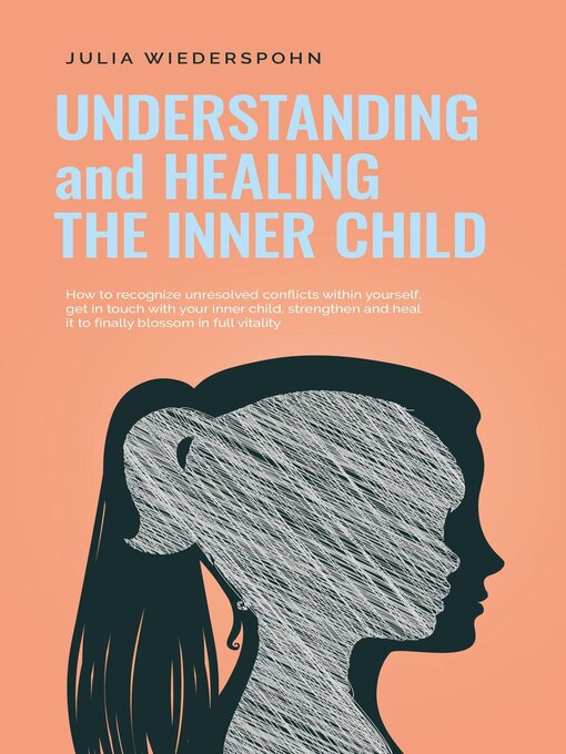 Title details for Understanding and Healing the Inner Child by Julia Wiederspohn - Available